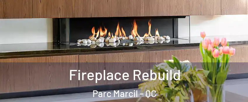 Fireplace Rebuild Parc Marcil - QC