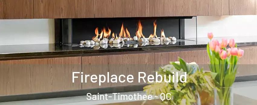  Fireplace Rebuild Saint-Timothee - QC