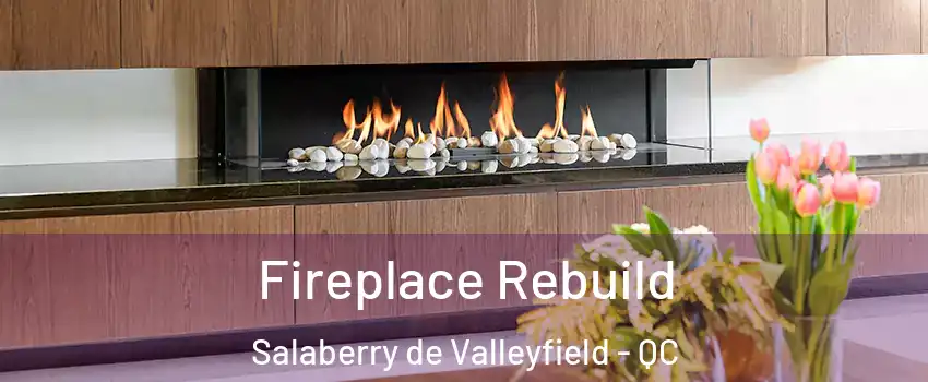  Fireplace Rebuild Salaberry de Valleyfield - QC