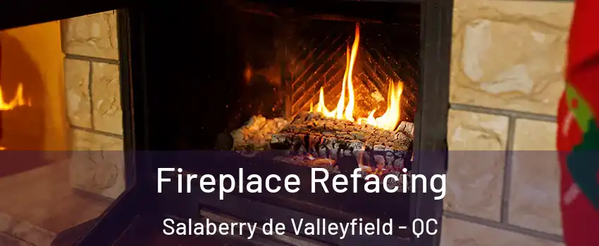  Fireplace Refacing Salaberry de Valleyfield - QC
