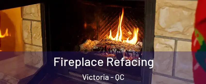  Fireplace Refacing Victoria - QC