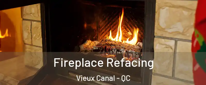  Fireplace Refacing Vieux Canal - QC