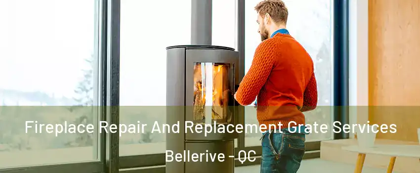  Fireplace Repair And Replacement Grate Services Bellerive - QC