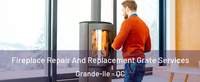  Fireplace Repair And Replacement Grate Services Grande-lle - QC