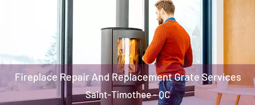  Fireplace Repair And Replacement Grate Services Saint-Timothee - QC