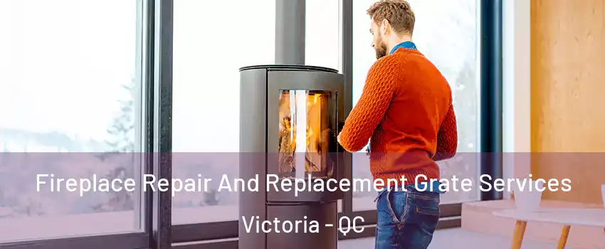  Fireplace Repair And Replacement Grate Services Victoria - QC