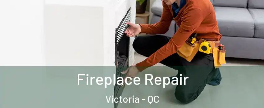  Fireplace Repair Victoria - QC