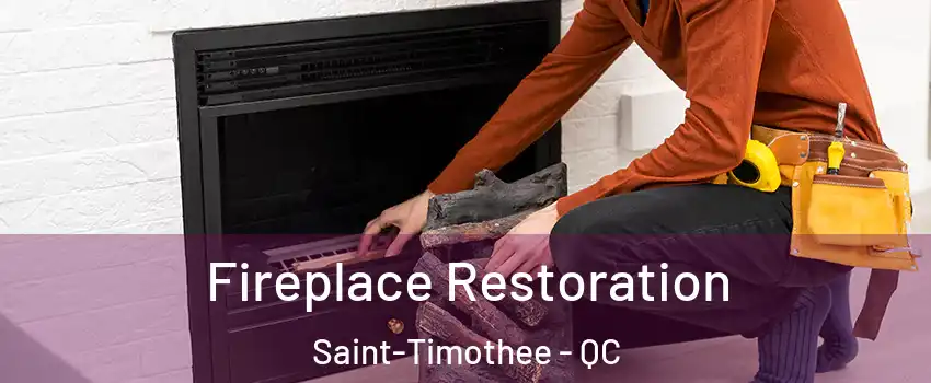  Fireplace Restoration Saint-Timothee - QC