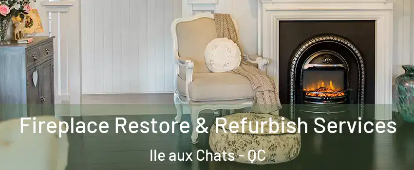  Fireplace Restore & Refurbish Services lle aux Chats - QC