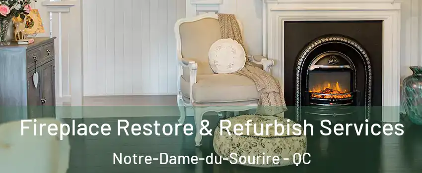  Fireplace Restore & Refurbish Services Notre-Dame-du-Sourire - QC