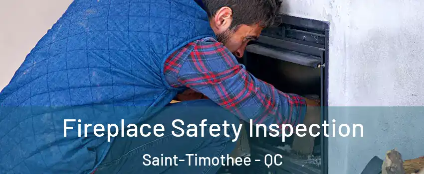  Fireplace Safety Inspection Saint-Timothee - QC