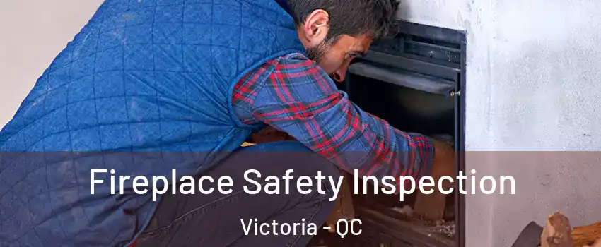  Fireplace Safety Inspection Victoria - QC