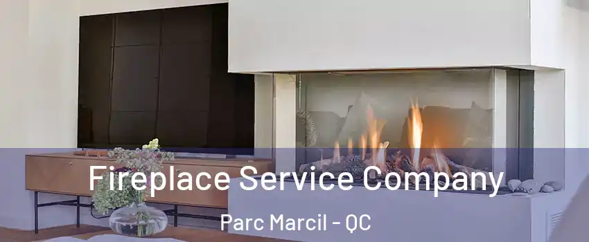  Fireplace Service Company Parc Marcil - QC