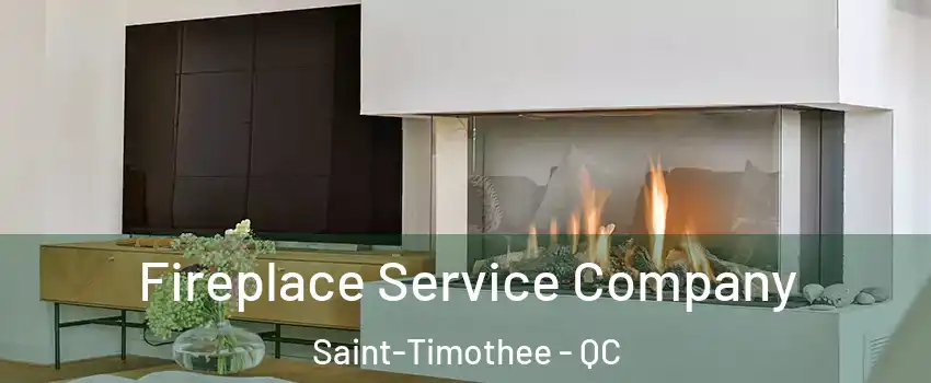  Fireplace Service Company Saint-Timothee - QC