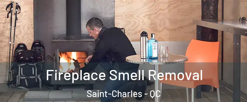  Fireplace Smell Removal Saint-Charles - QC