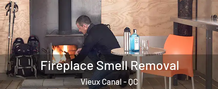  Fireplace Smell Removal Vieux Canal - QC