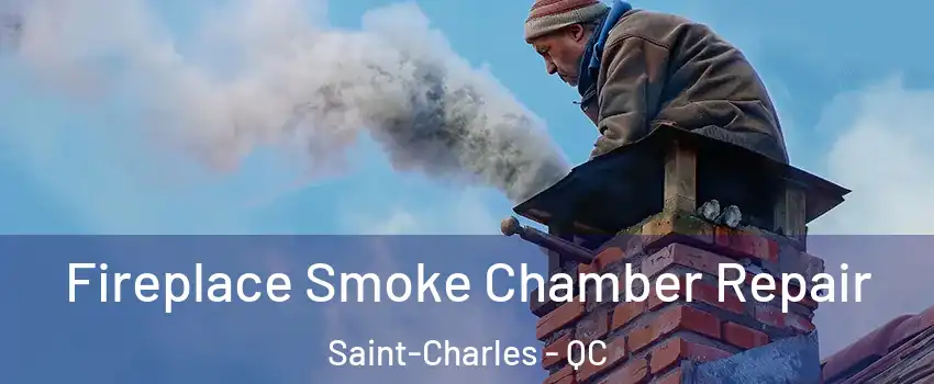  Fireplace Smoke Chamber Repair Saint-Charles - QC