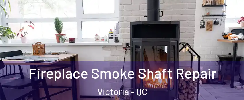  Fireplace Smoke Shaft Repair Victoria - QC
