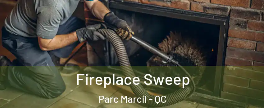  Fireplace Sweep Parc Marcil - QC