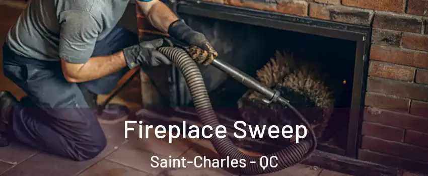  Fireplace Sweep Saint-Charles - QC