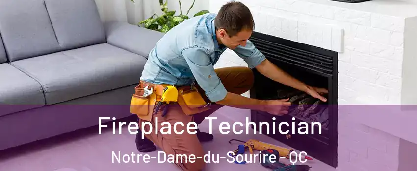  Fireplace Technician Notre-Dame-du-Sourire - QC