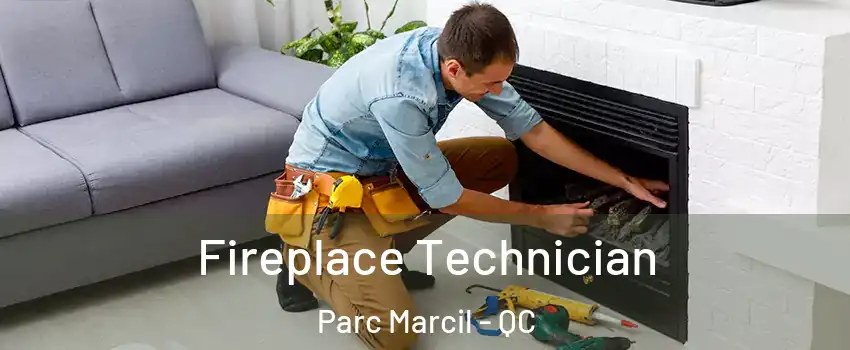  Fireplace Technician Parc Marcil - QC