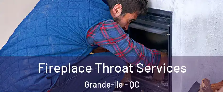  Fireplace Throat Services Grande-lle - QC