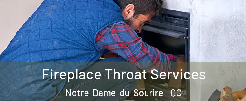  Fireplace Throat Services Notre-Dame-du-Sourire - QC