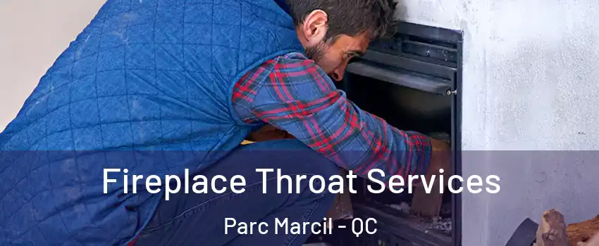  Fireplace Throat Services Parc Marcil - QC