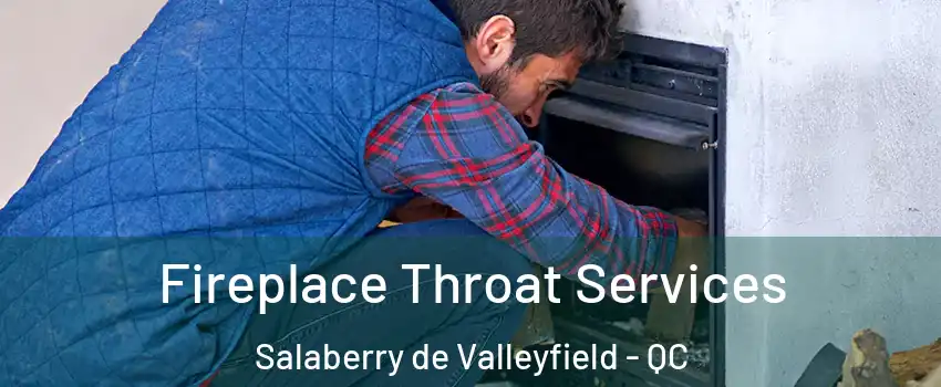  Fireplace Throat Services Salaberry de Valleyfield - QC