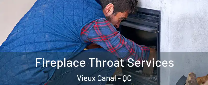  Fireplace Throat Services Vieux Canal - QC