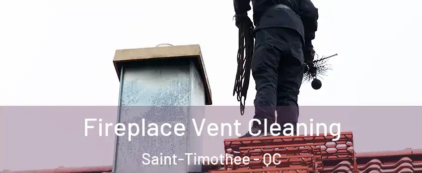  Fireplace Vent Cleaning Saint-Timothee - QC