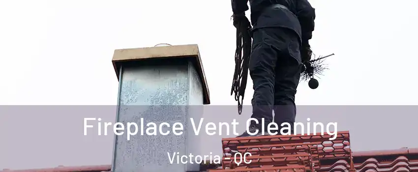  Fireplace Vent Cleaning Victoria - QC