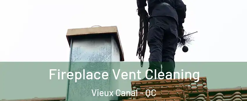  Fireplace Vent Cleaning Vieux Canal - QC
