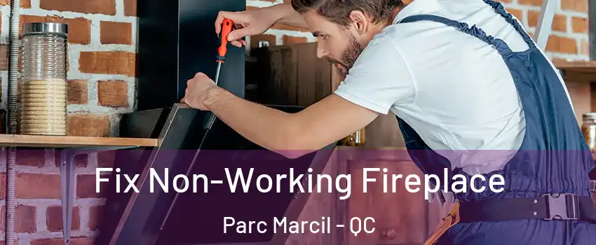  Fix Non-Working Fireplace Parc Marcil - QC