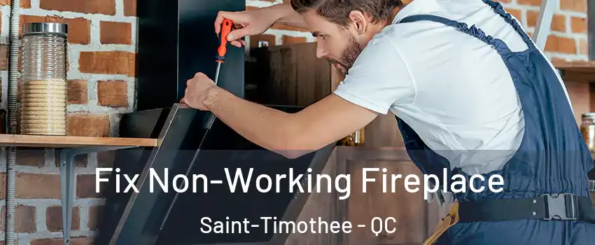  Fix Non-Working Fireplace Saint-Timothee - QC
