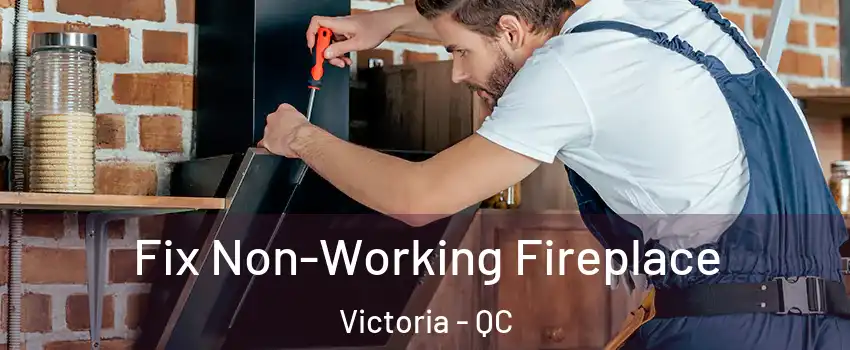  Fix Non-Working Fireplace Victoria - QC