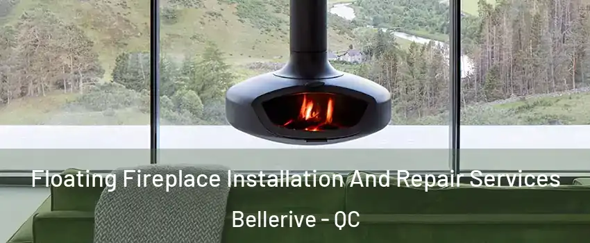  Floating Fireplace Installation And Repair Services Bellerive - QC