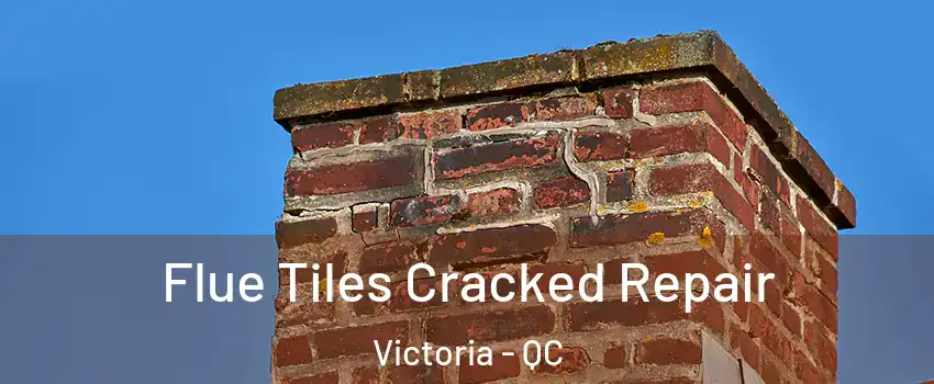  Flue Tiles Cracked Repair Victoria - QC
