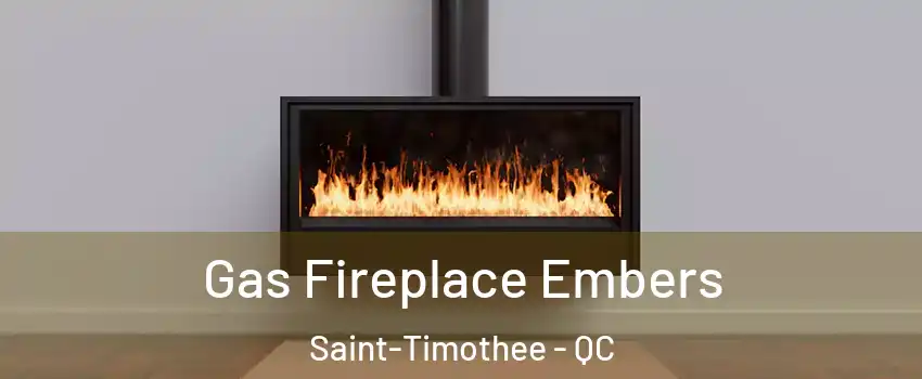  Gas Fireplace Embers Saint-Timothee - QC