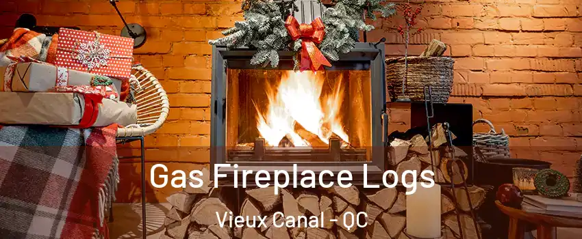  Gas Fireplace Logs Vieux Canal - QC