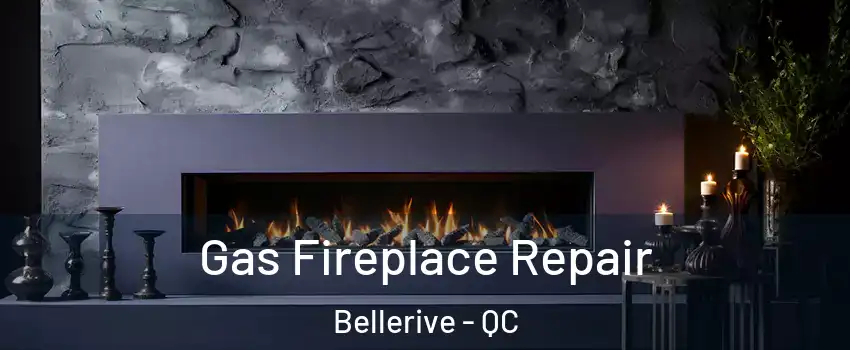  Gas Fireplace Repair Bellerive - QC