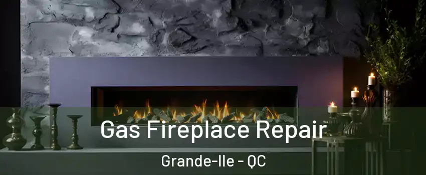  Gas Fireplace Repair Grande-lle - QC