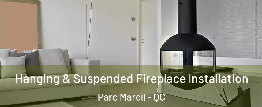  Hanging & Suspended Fireplace Installation Parc Marcil - QC