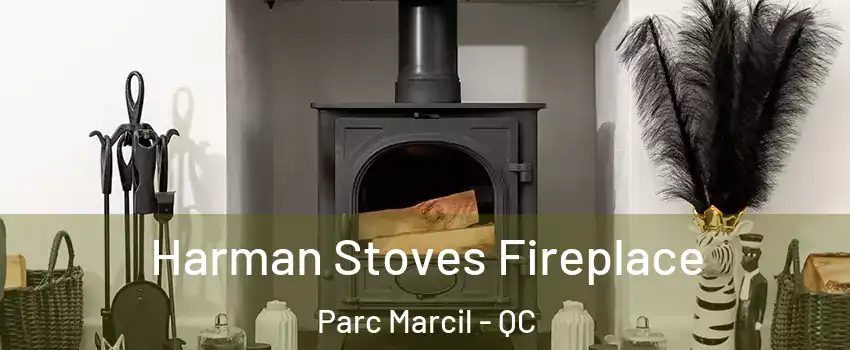  Harman Stoves Fireplace Parc Marcil - QC