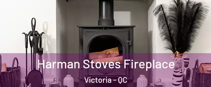  Harman Stoves Fireplace Victoria - QC