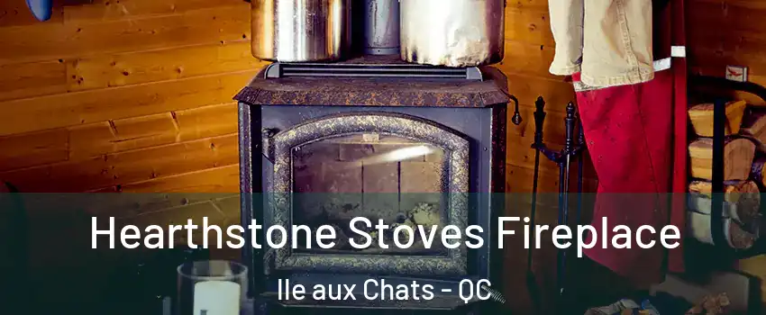  Hearthstone Stoves Fireplace lle aux Chats - QC