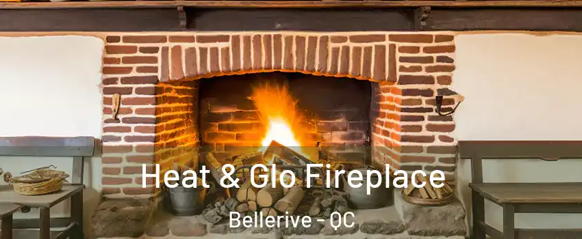  Heat & Glo Fireplace Bellerive - QC