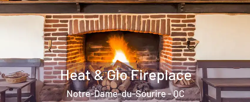  Heat & Glo Fireplace Notre-Dame-du-Sourire - QC