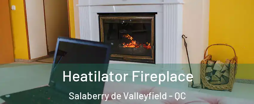  Heatilator Fireplace Salaberry de Valleyfield - QC